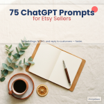 75 ChatGPT Prompts for Etsy Sellers — Write Listings, Fix SEO, Reply to Customers in Half the Time